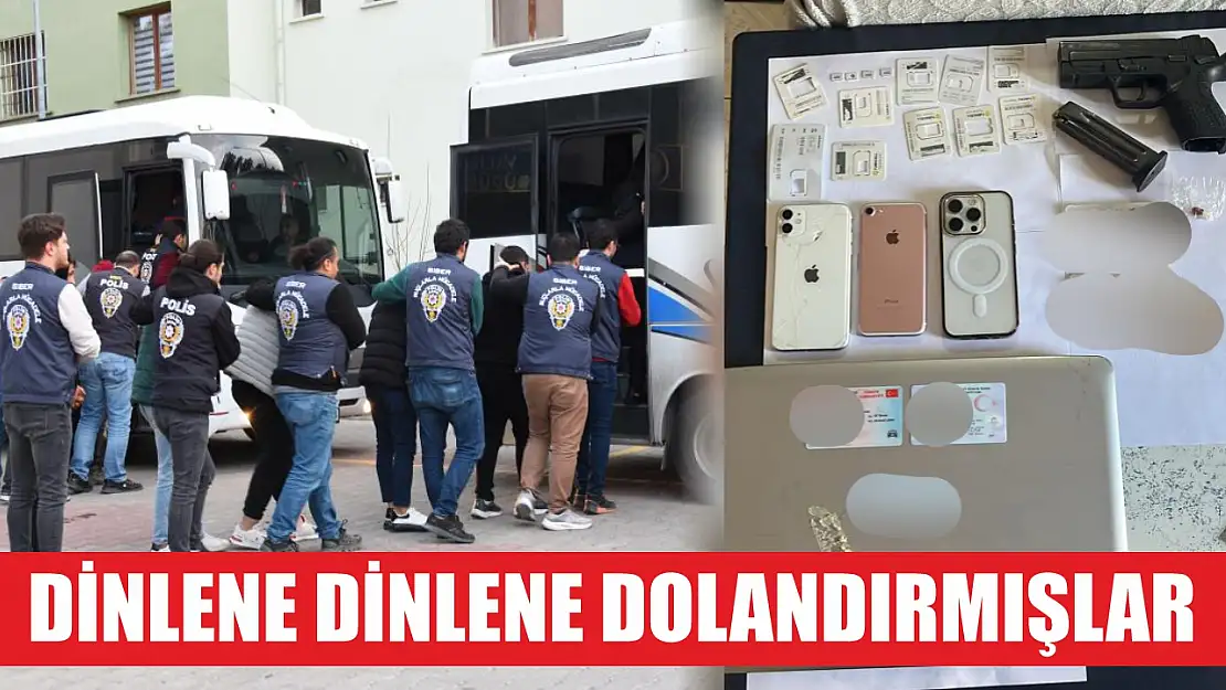 Dinlene dinlene dolandırmışlar