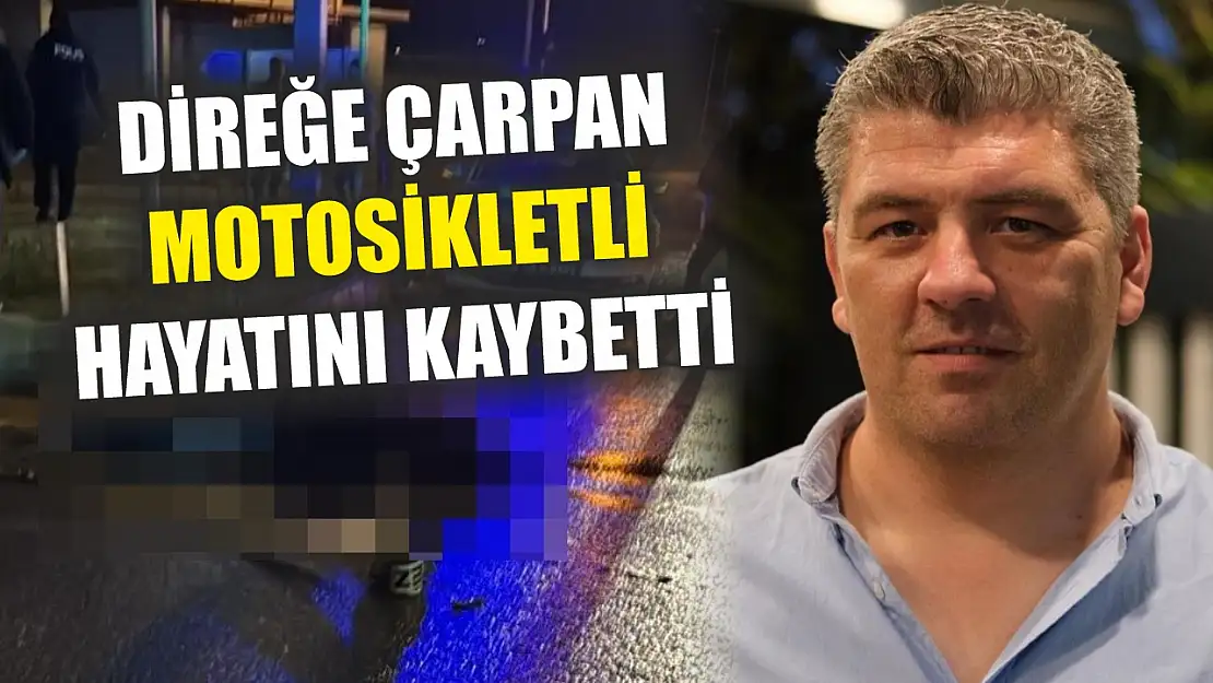 Direğe çarpan motosikletli hayatını kaybetti