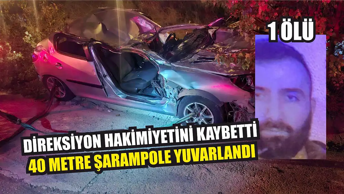 Direksiyon hakimiyetini kaybetti, 40 metre şarampole yuvarlandı: 1 ölü