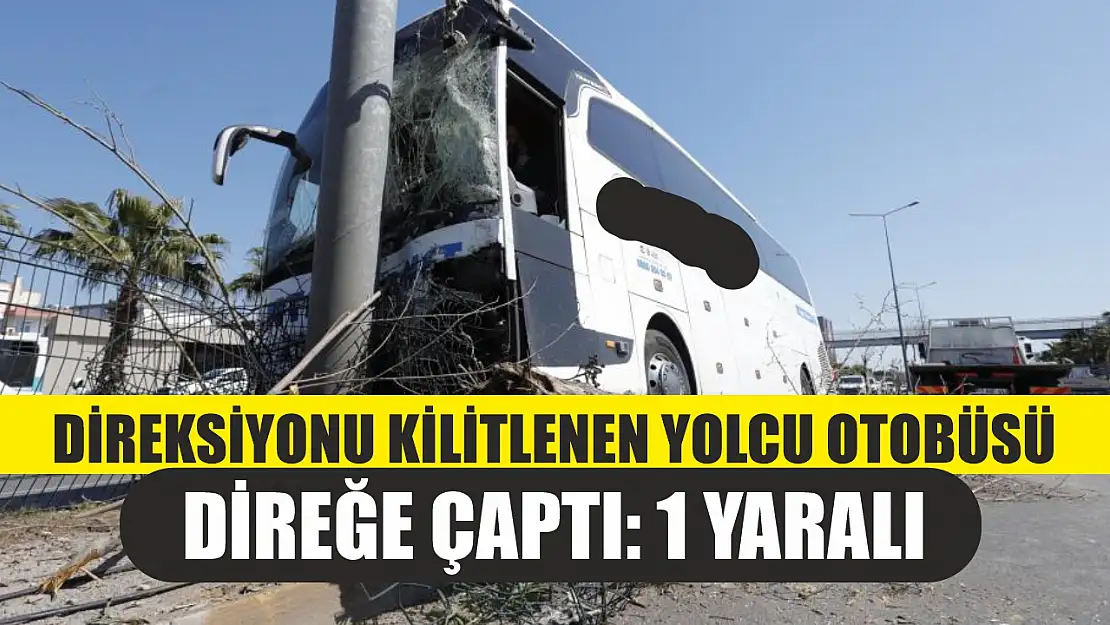 Direksiyonu kilitlenen yolcu otobüsü direğe çaptı: 1 yaralı