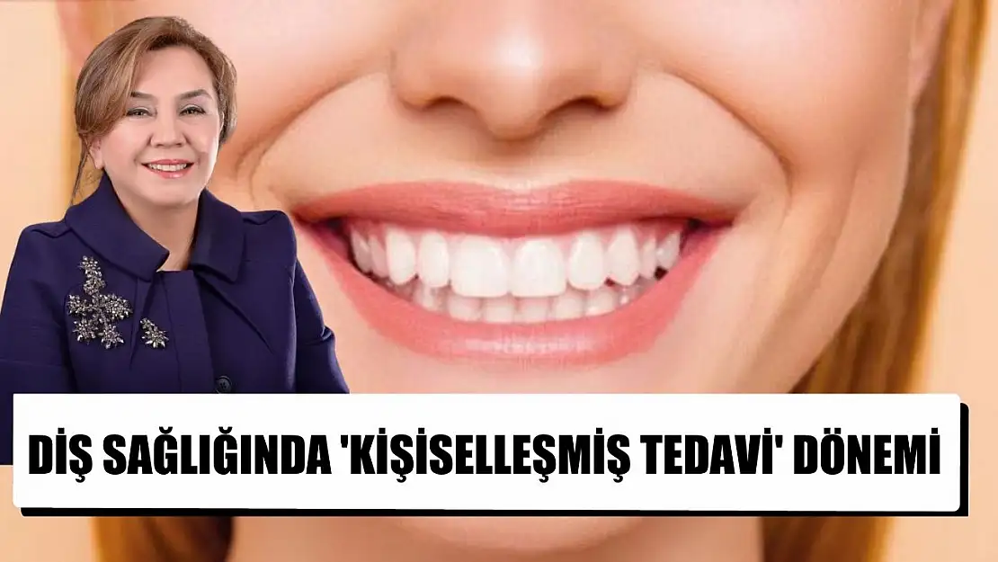 Diş sağlığında 'kişiselleşmiş tedavi' dönemi