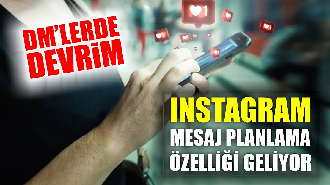 DM'lerde Devrim Instagram Mesaj Planlama Özelliği Geliyor