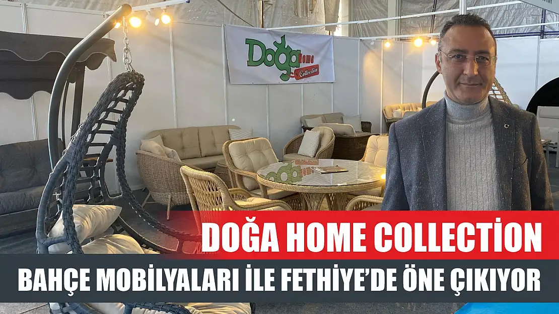 Doğa Home Collection, bahçe mobilyaları ile Fethiye'de öne çıkıyor