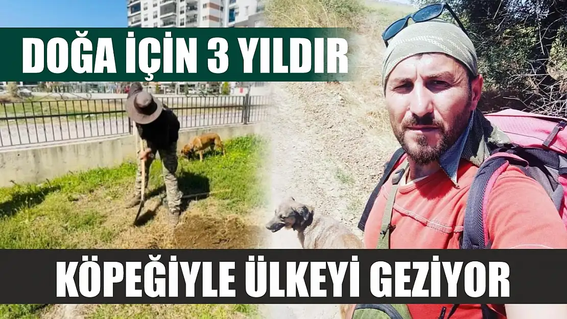 Doğa için 3 yıldır köpeğiyle ülkeyi geziyor