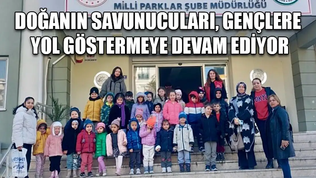 Doğanın savunucuları, gençlere yol göstermeye devam ediyor