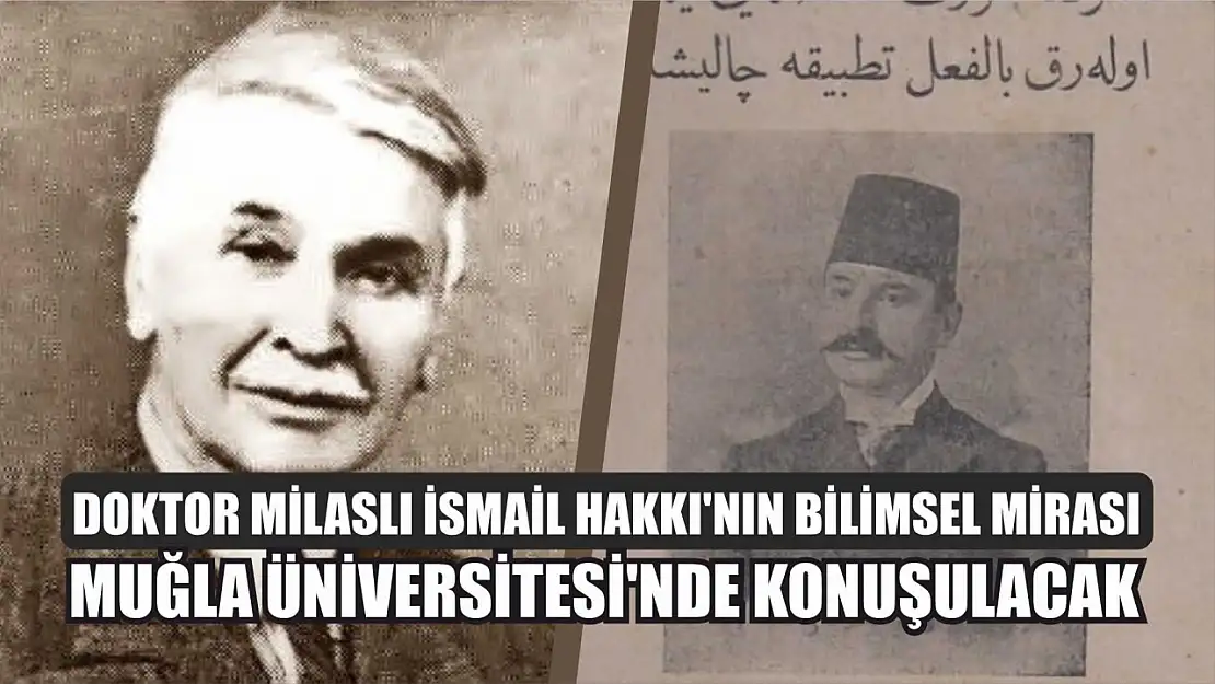 Doktor Milaslı İsmail Hakkı'nın Bilimsel Mirası Muğla Üniversitesi'nde konuşulacak