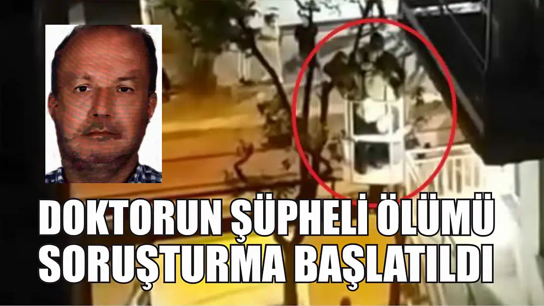 Doktorun şüpheli ölümü: Soruşturma başlatıldı