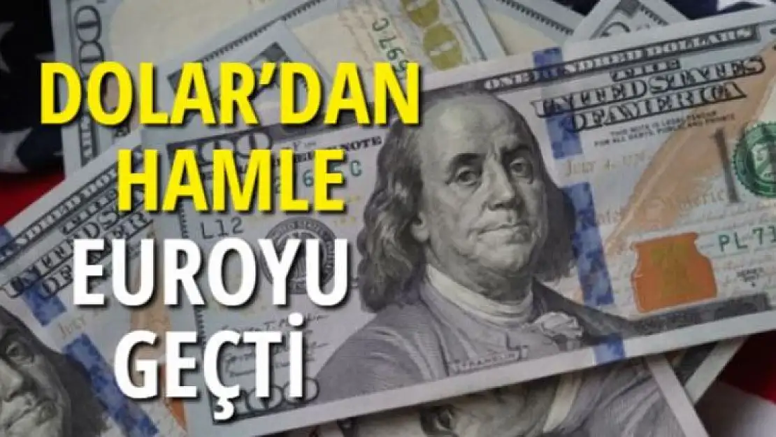 DOLAR'DAN HAMLE   EUROYU GEÇTİ