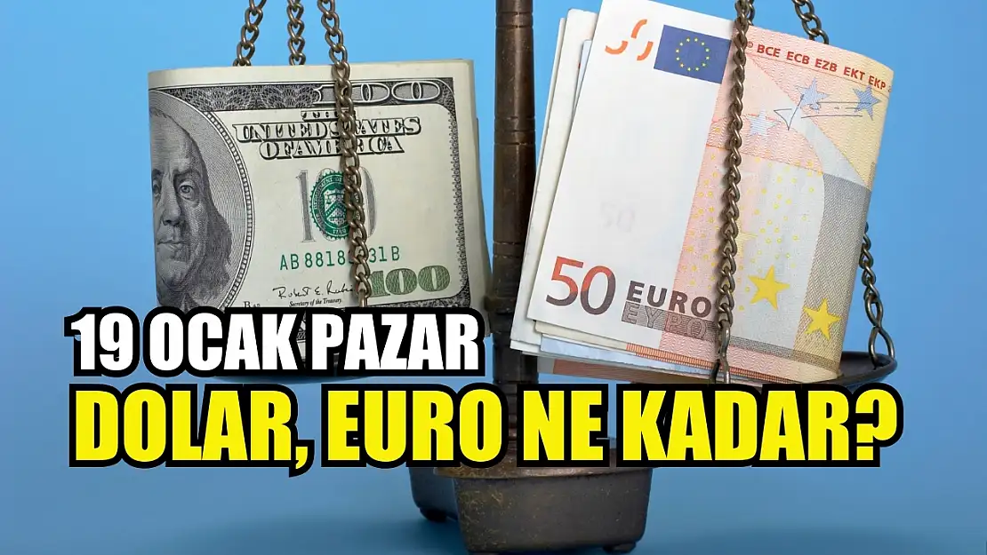 Dolar, Euro Ne Kadar? 19 Ocak Pazar