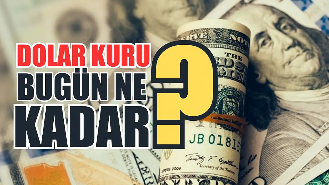 Dolar kuru bugün ne kadar?