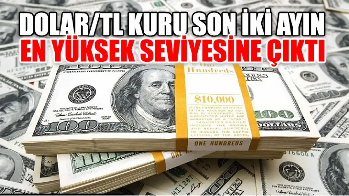 Dolar/Tl Kuru Son İki Ayın En Yüksek Seviyesine Çıktı