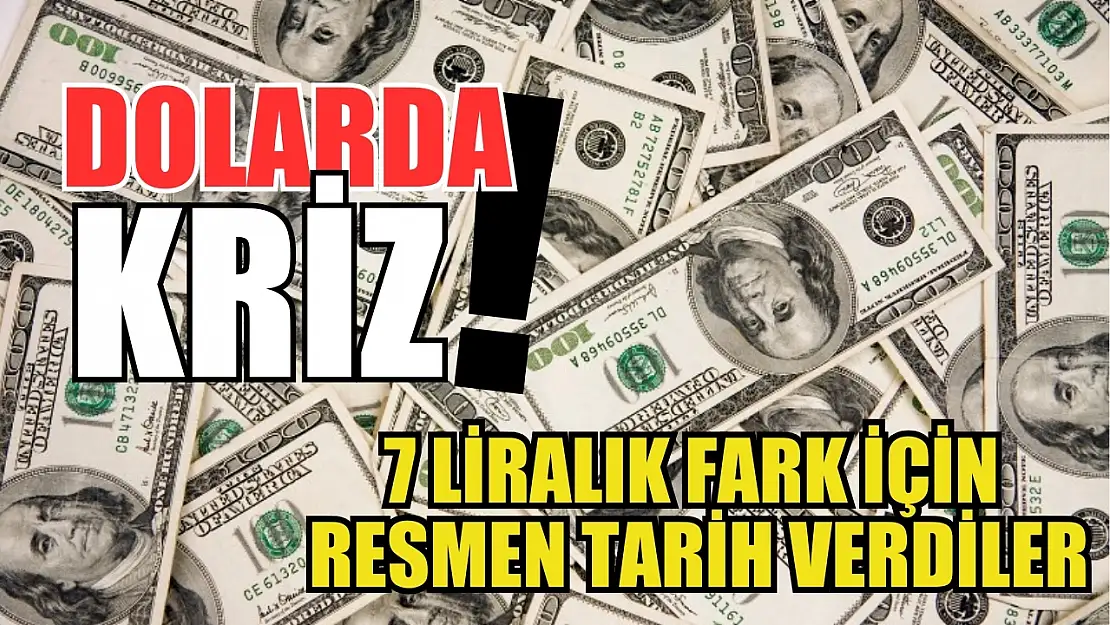 Dolarda kriz: 7 liralık fark için resmen tarih verdiler