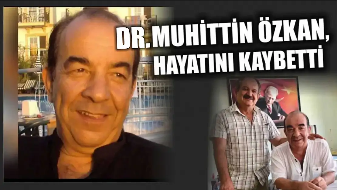 Dr. Muhittin Özkan hayatını kaybetti