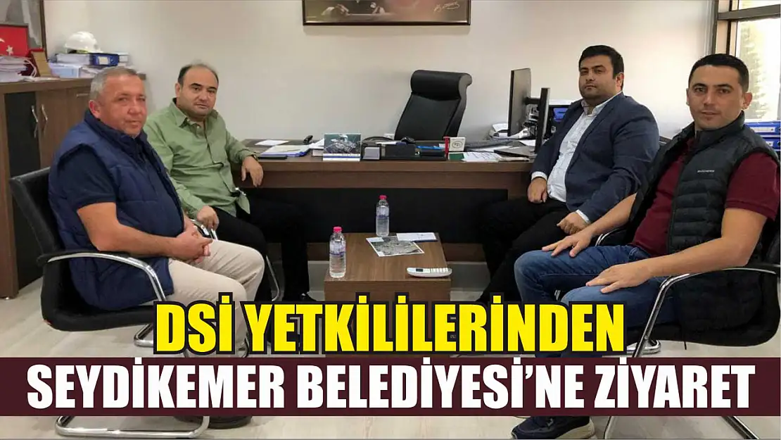 DSİ Yetkililerinden Seydikemer Belediyesi'ne Ziyaret