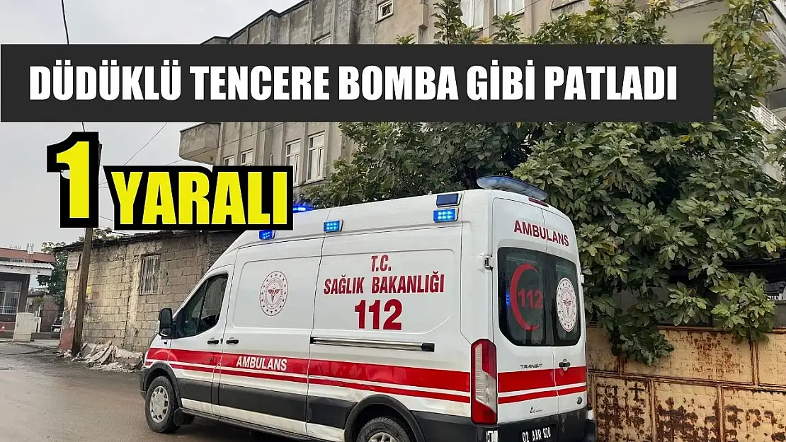 Düdüklü tencere bomba gibi patladı: 1 yaralı