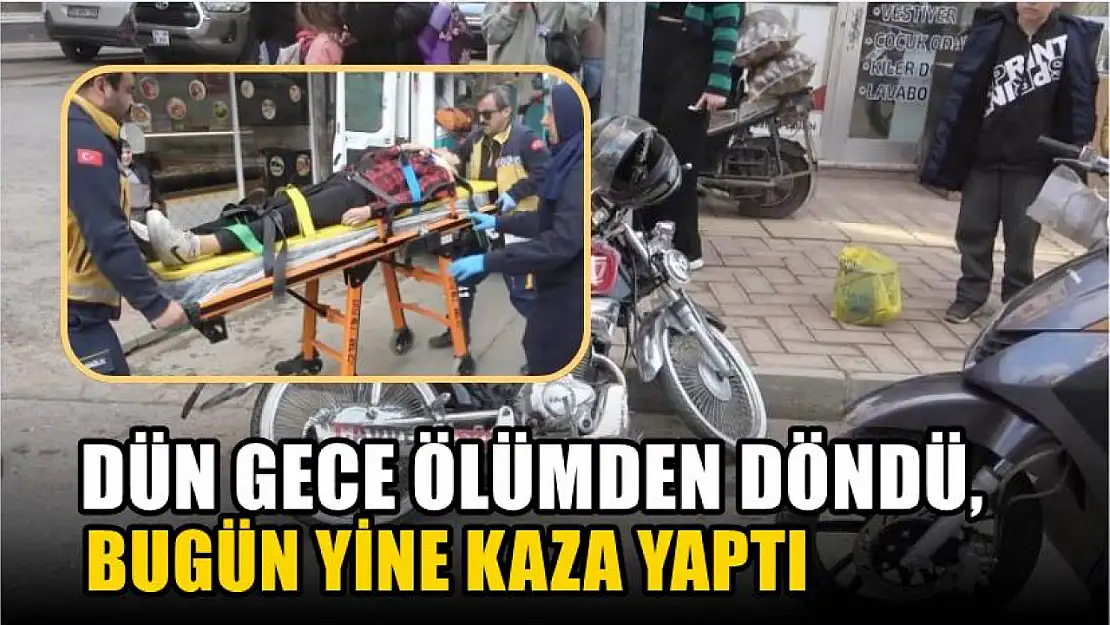 Dün gece ölümden döndü, bugün yine kaza yaptı