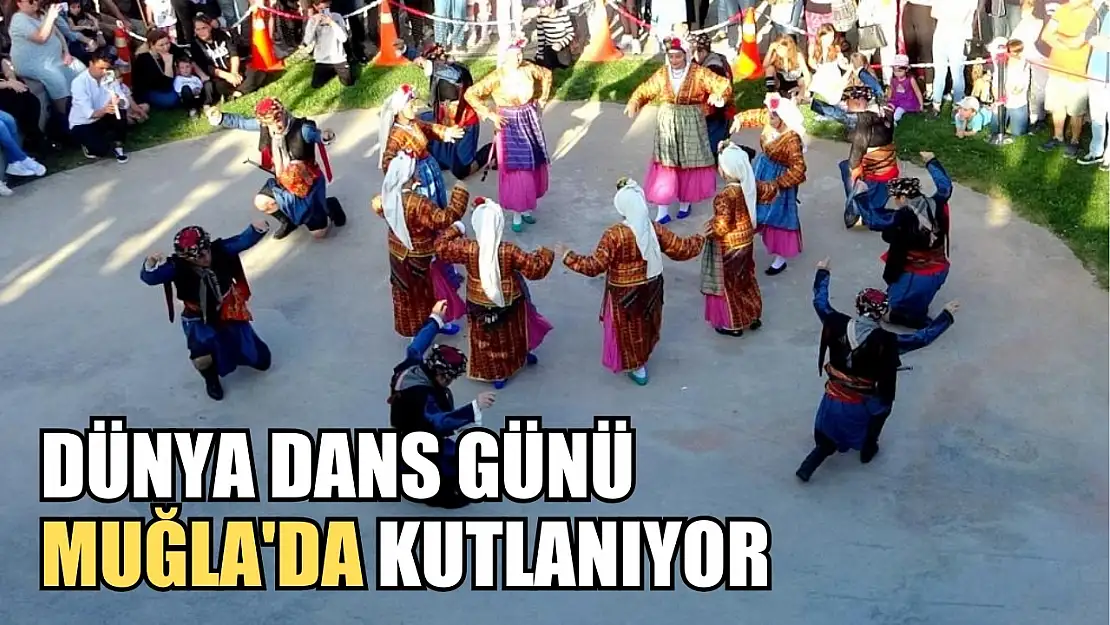 Dünya Dans Günü Muğla'da Kutlanıyor