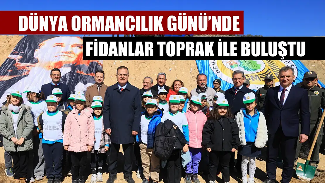 Dünya Ormancılık Günü'nde fidanlar toprak ile buluştu