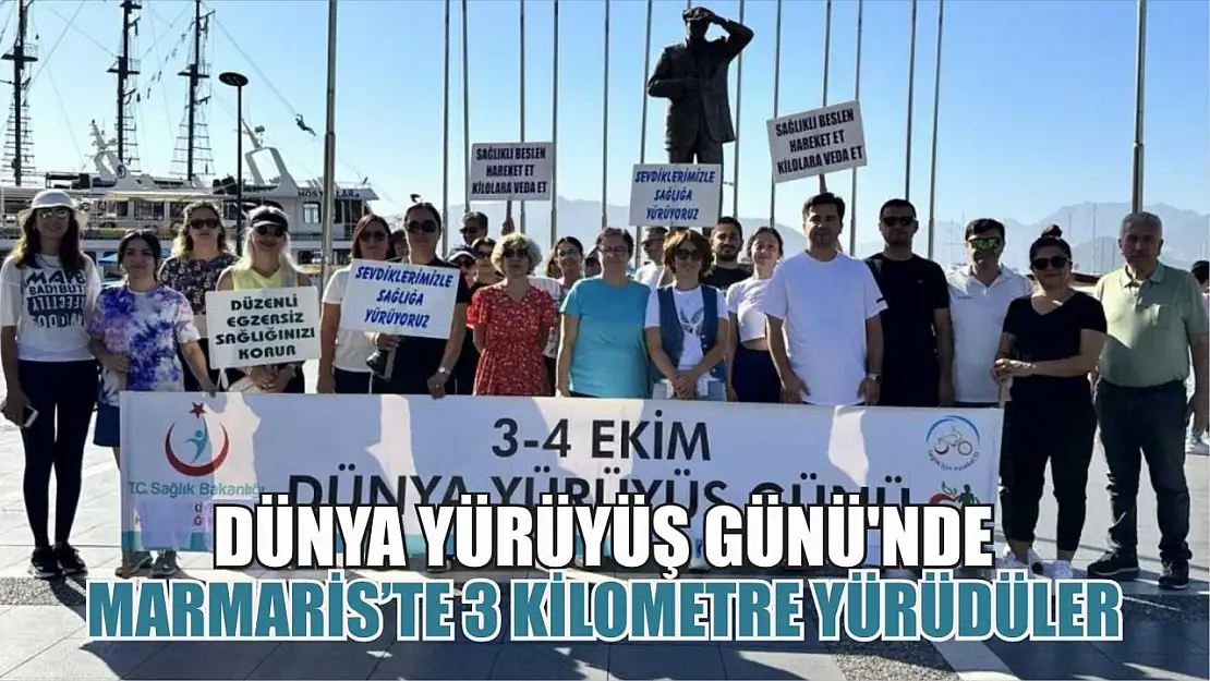 Dünya Yürüyüş Günü'nde Marmaris'te 3 kilometre yürüdüler