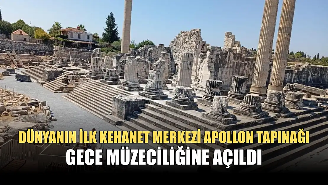 Dünyanın ilk kehanet merkezi Apollon Tapınağı, gece müzeciliğine açıldı