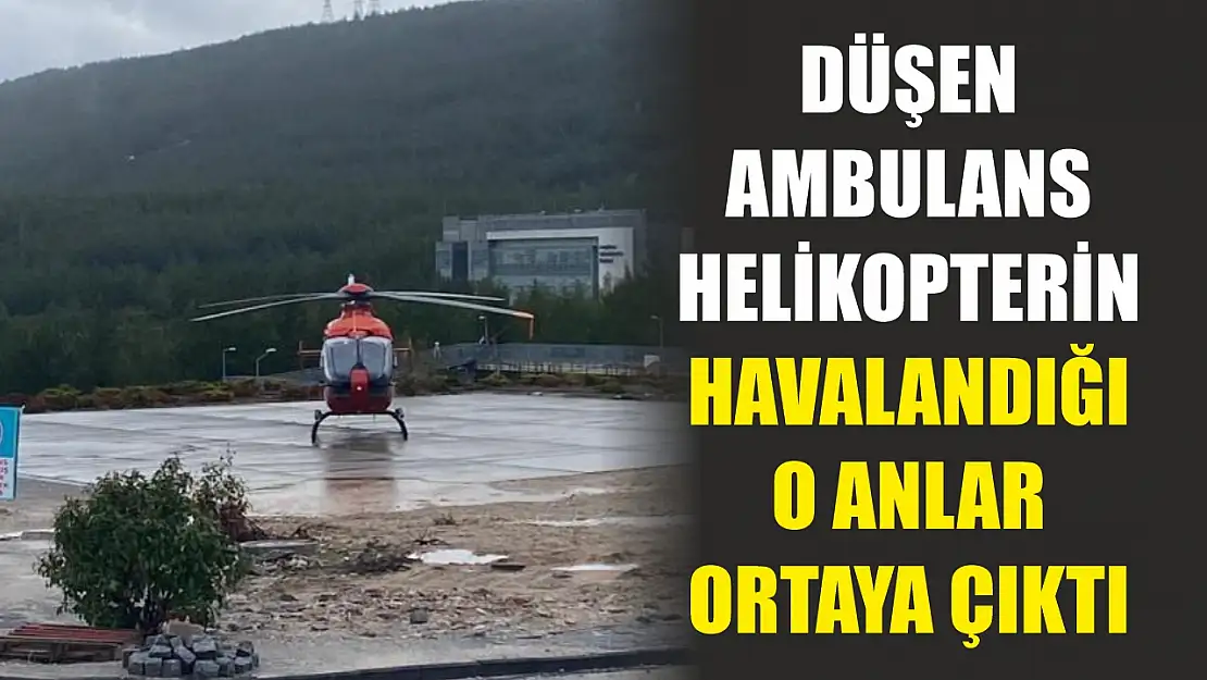 Muğla'da düşen ambulans helikopterin havalandığı o anlar ortaya çıktı