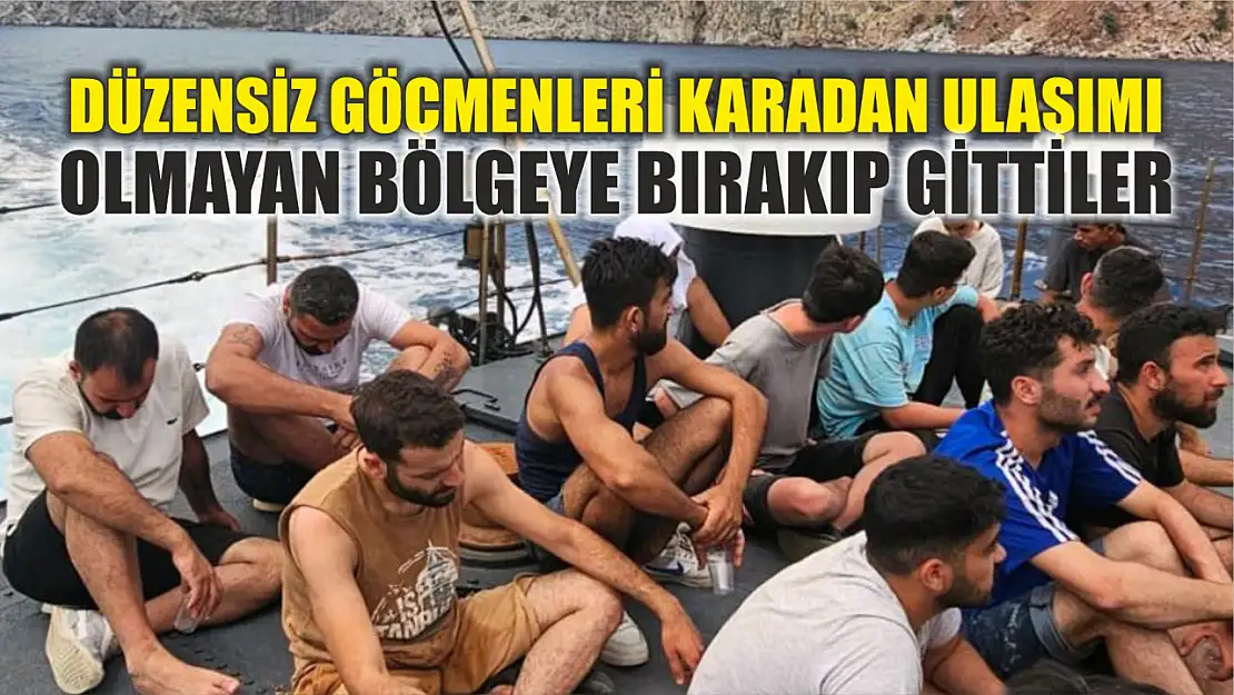 Düzensiz göçmenleri karadan ulaşımı olmayan bölgeye bırakıp gittiler