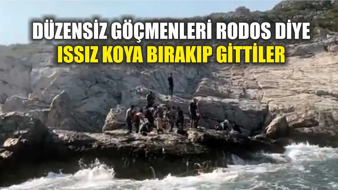 Düzensiz göçmenleri Rodos diye ıssız koya bırakıp gittiler