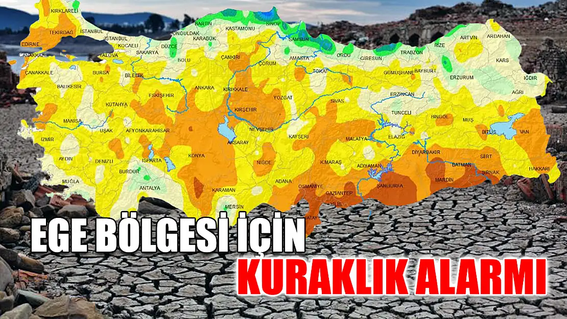 Ege Bölgesi için kuraklık alarmı