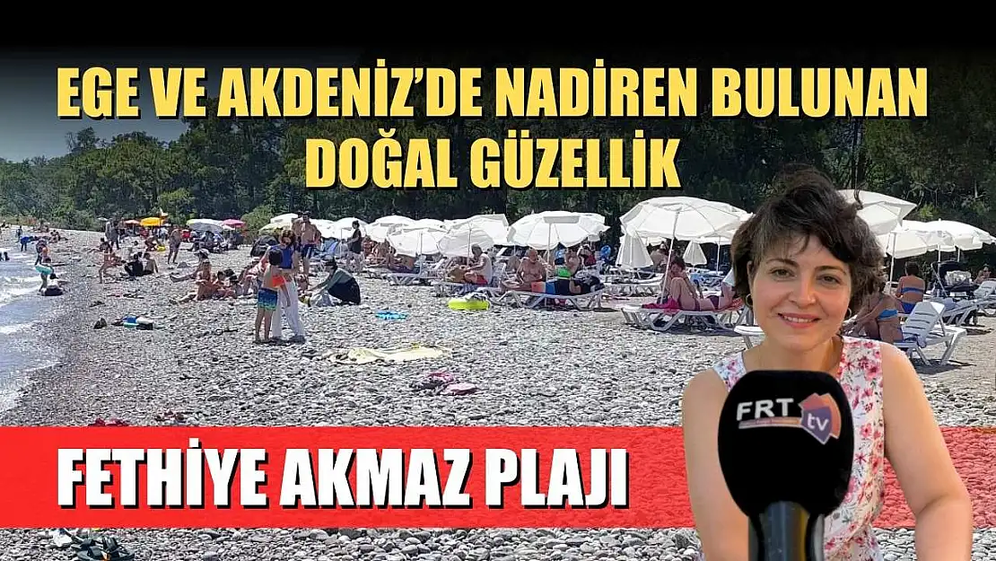 Ege ve Akdeniz'de Nadiren Bulunan Doğal Güzellik Fethiye Akmaz Plajı