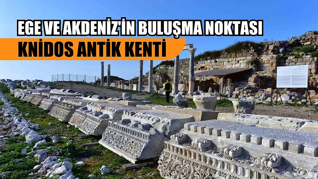 Ege ve Akdeniz'in buluşma noktası: Knidos Antik Kenti