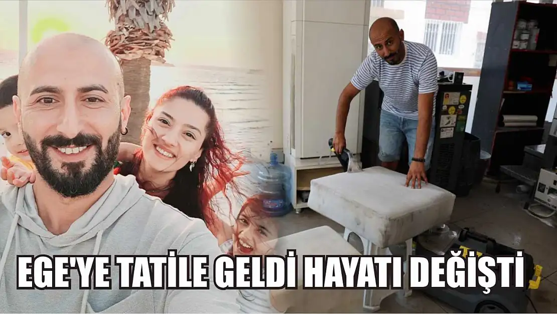 Ege'ye tatile geldi hayatı değişti