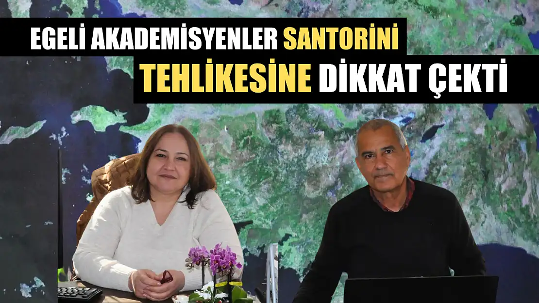 Egeli akademisyenler Santorini tehlikesine dikkat çekti