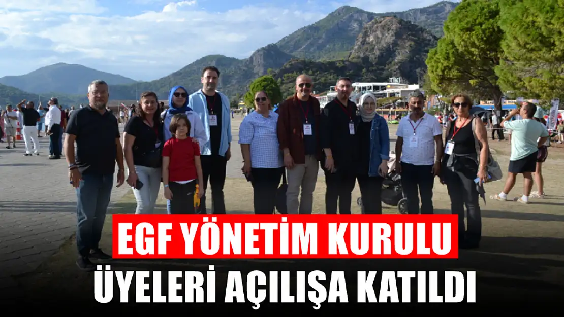 EGF Yönetim Kurulu Üyeleri Açılışa Katıldı