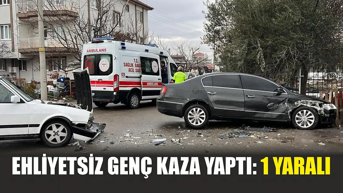 Ehliyetsiz genç kaza yaptı: 1 yaralı