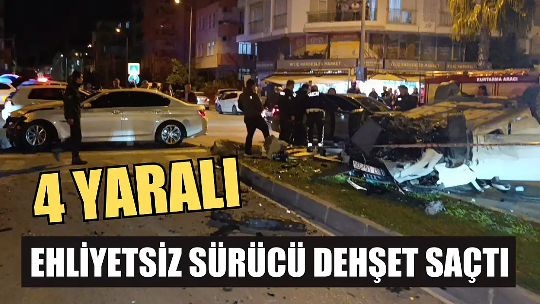 Ehliyetsiz sürücü dehşet saçtı: 4 yaralı