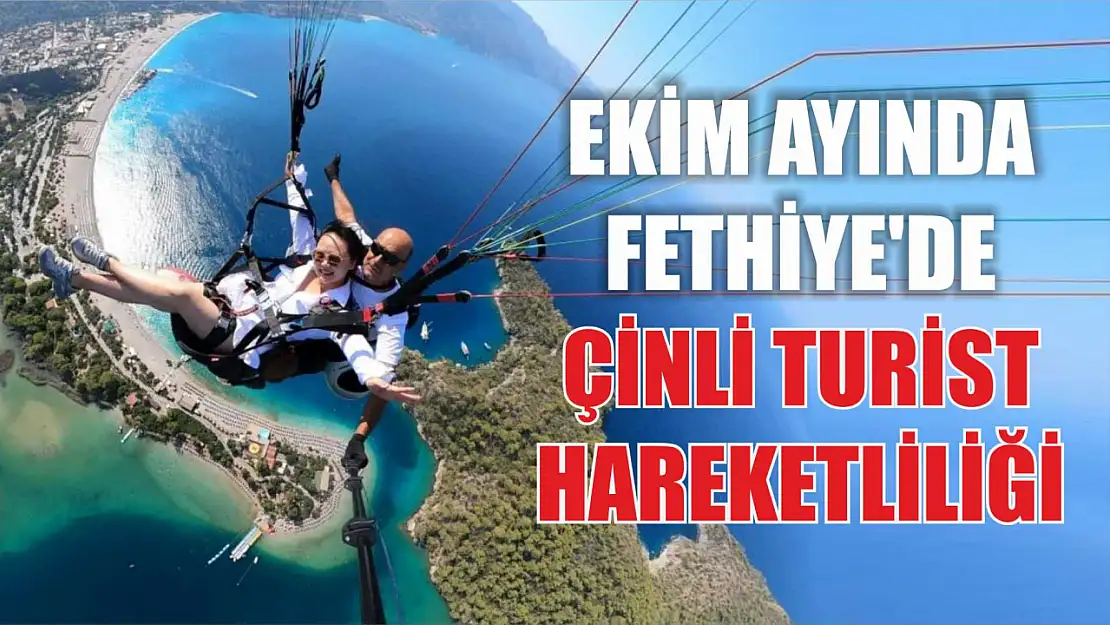 Ekim ayında Fethiye'de Çinli turist hareketliliği