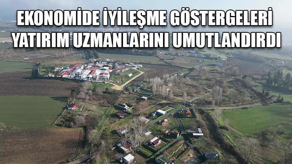 Ekonomide iyileşme göstergeleri yatırım uzmanlarını umutlandırdı