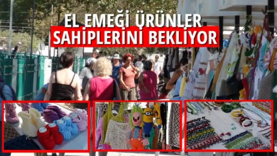 EL EMEĞİ ÜRÜNLER SAHİPLERİNİ BEKLİYOR