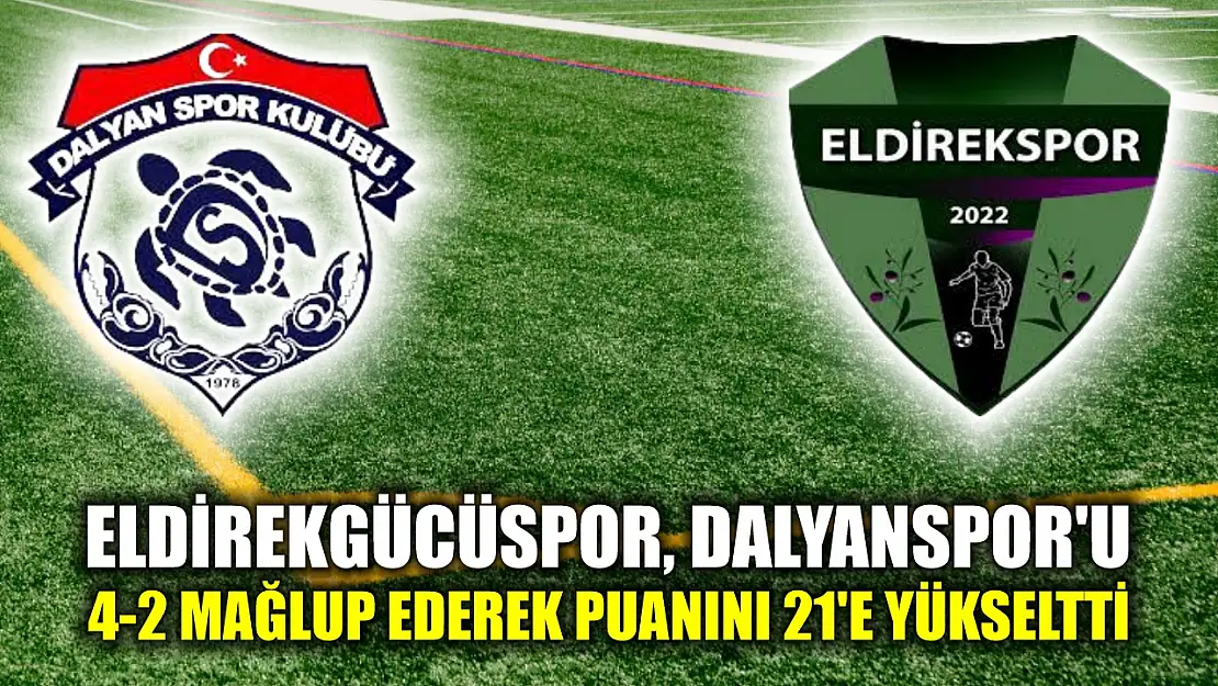 Eldirekgücüspor, Dalyanspor'u 4-2 Mağlup Ederek Puanını 21'e Yükseltti