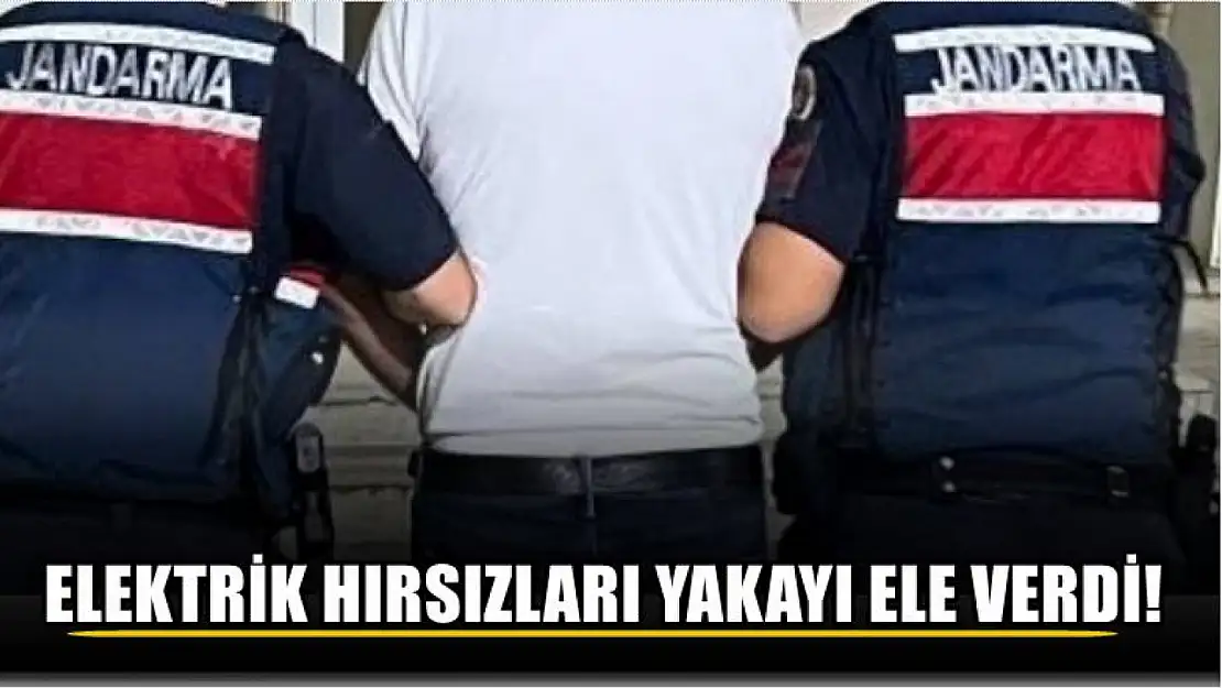 Elektrik hırsızları yakayı ele verdi!