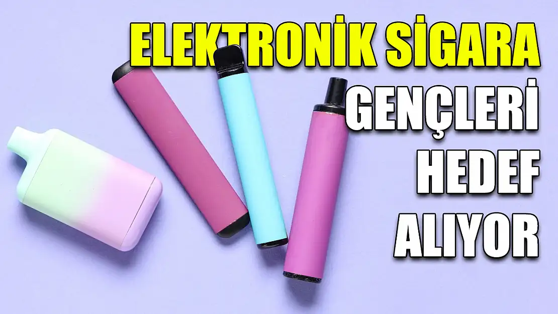Elektronik sigara gençleri hedef alıyor