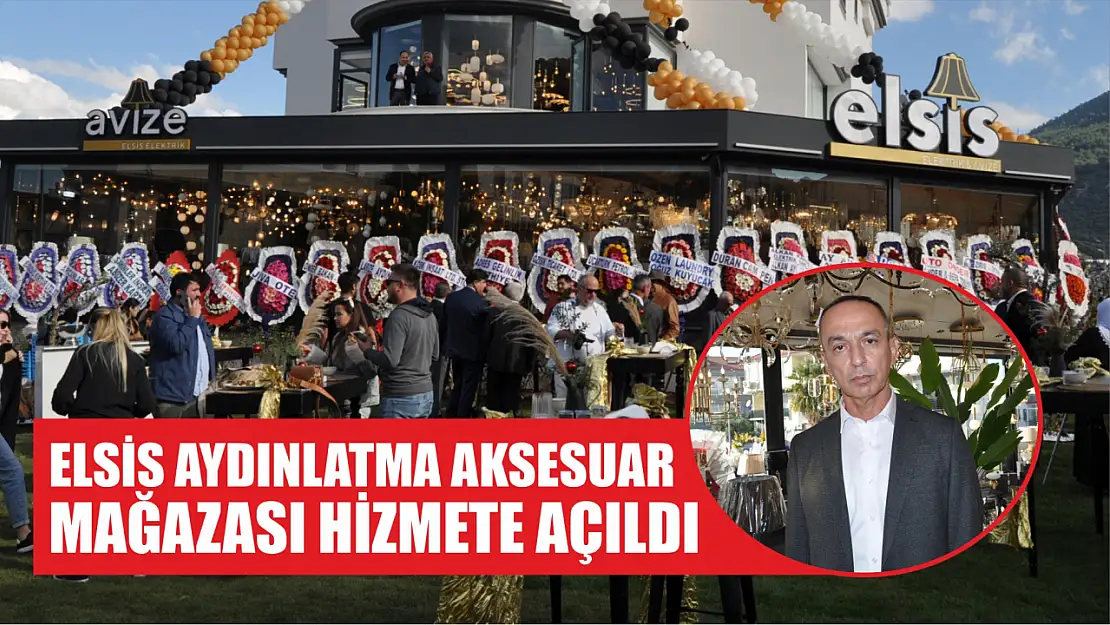 Elsis Aydınlatma Aksesuar Mağazası Fethiye'de hizmete açıldı