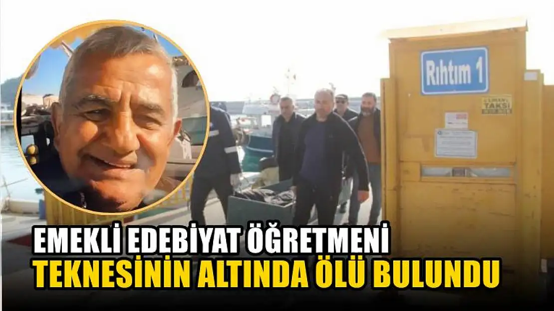 Emekli edebiyat öğretmeni teknesinin altında ölü bulundu