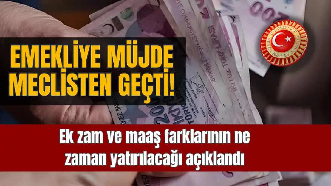 Emekli Ek Zam ve Maaş Farklarının Yatırılacağı Tarih Belli Oldu