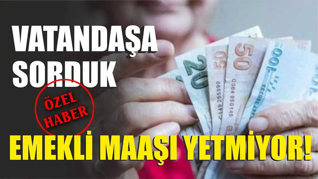 Emekli maaşı yetmiyor!