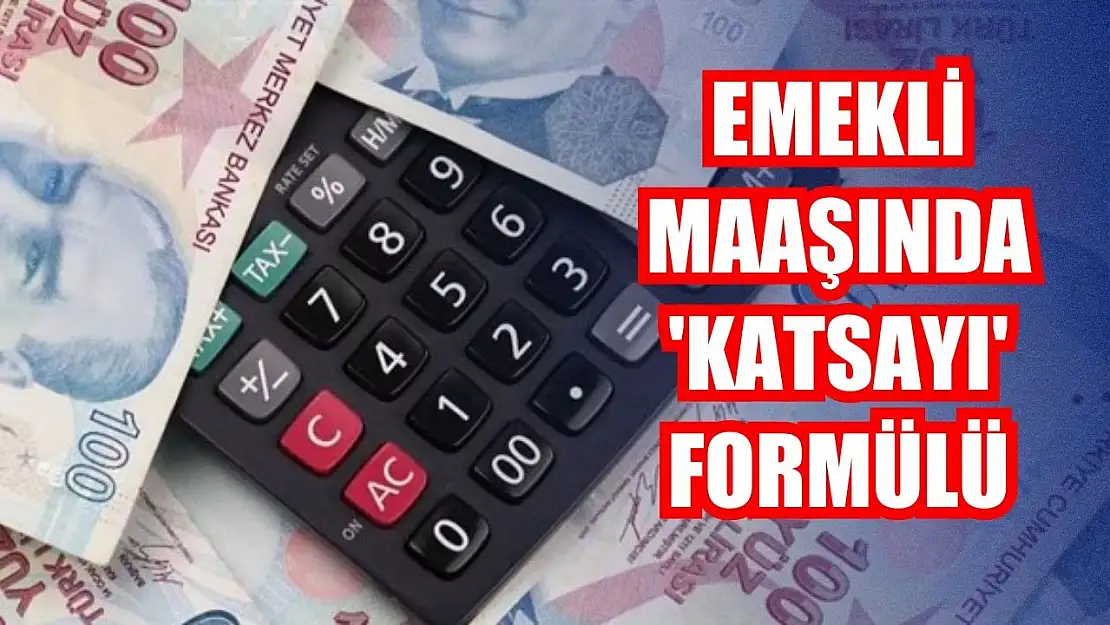 Emekli maaşında 'katsayı' formülü