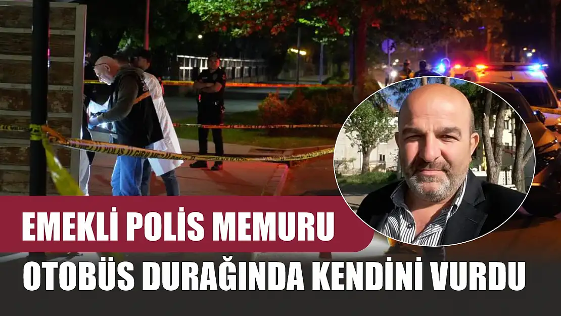 Emekli polis memuru otobüs durağında kendini vurdu