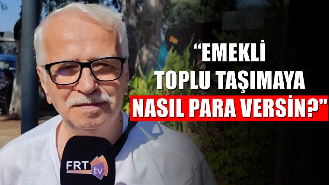 'Emekli toplu taşımaya nasıl para versin?