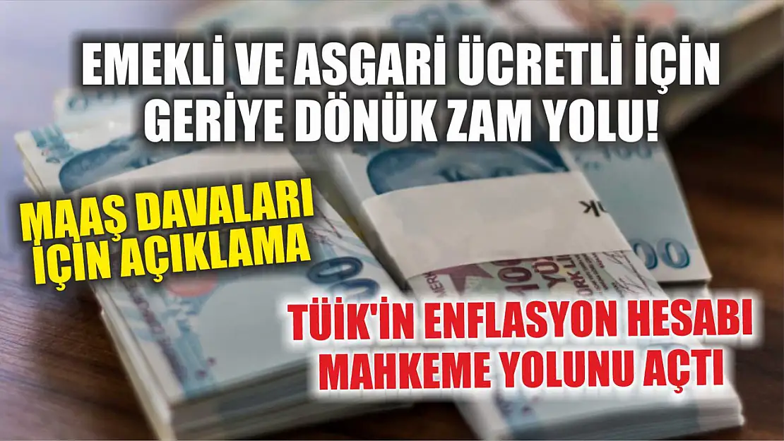 Emekli ve asgari ücretli için geriye dönük zam yolu! TÜİK'in enflasyon hesabı mahkeme yolunu açtı: Maaş davaları için açıklama