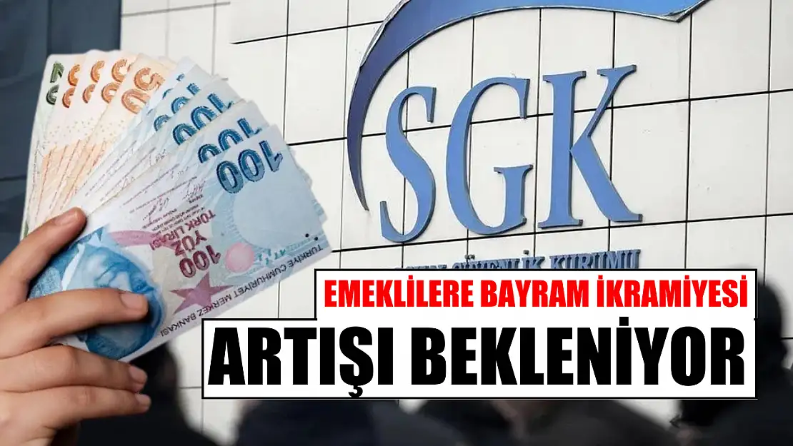 Emeklilere Bayram İkramiyesi Artışı Bekleniyor